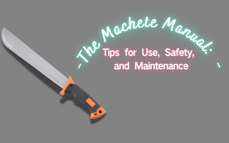 The Machete Manual: Tips for Use, Safety, and Maintenance, Shieldon