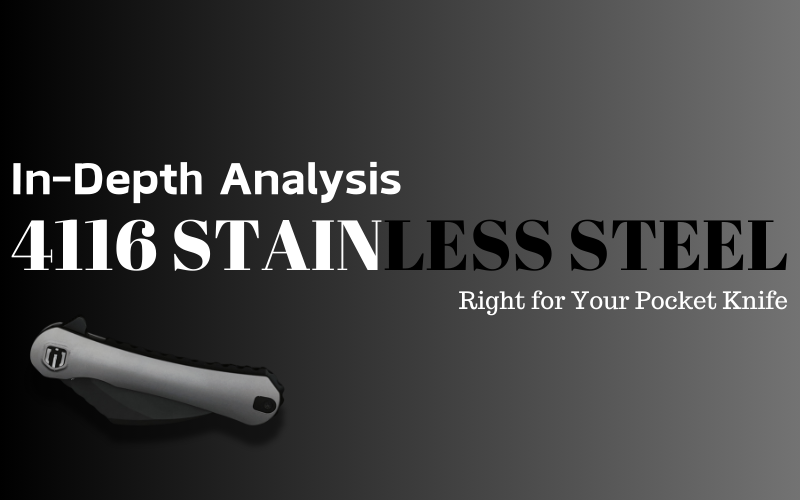 In-Depth Analysis of 4116 Stainless Steel: Right for Your Pocket Knife?, Shieldon