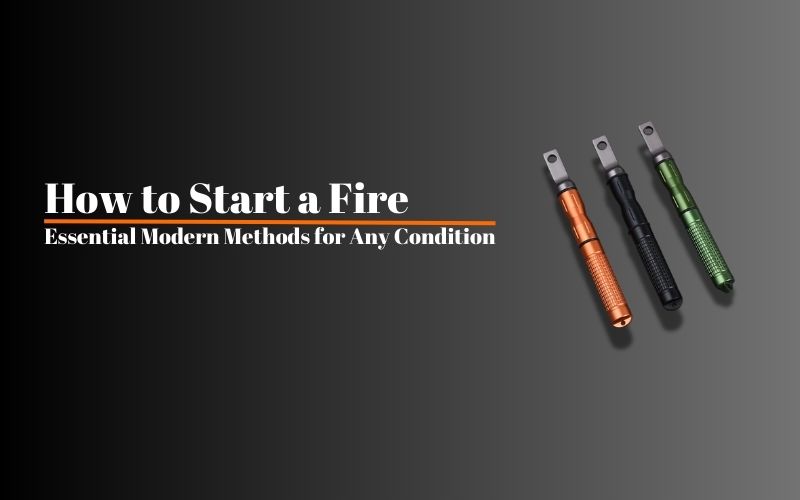 How to Start a Fire: Essential Modern Methods for Any Condition, Shieldon